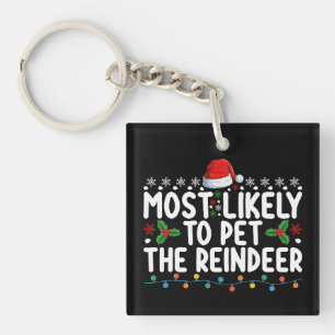 Most Likely To Pet The Reindeer Christmas Holiday Key Ring