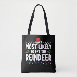 Most Likely To Pet The Reindeer Christmas Holiday Tote Bag