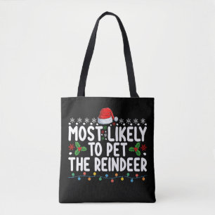 Most Likely To Pet The Reindeer Christmas Holiday Tote Bag