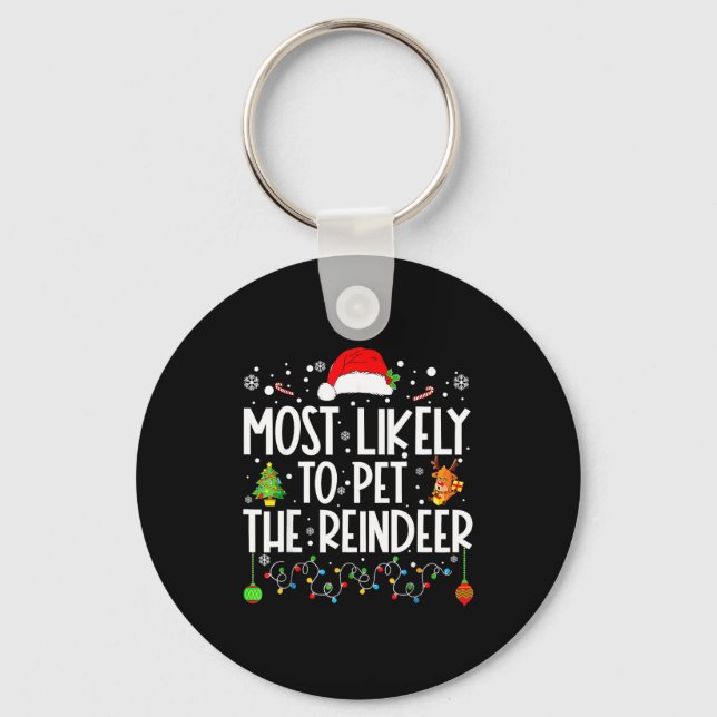 Most Likely To Pet The Reindeer Christmas  Key Ring (Front)