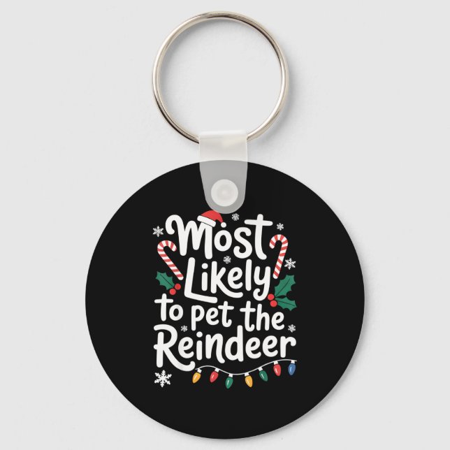 Most Likely To Pet The Reindeer Christmas Matching Key Ring (Front)