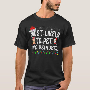 Most Likely To Pet The Reindeer Christmas Matching T-Shirt