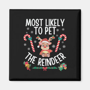 Most Likely To Pet The Reindeer Family Christmas X Magnet