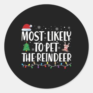 Most Likely To Pet The Reindeer Family Matching Ch Classic Round Sticker