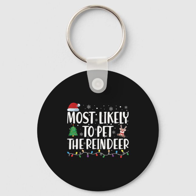 Most Likely To Pet The Reindeer Family Matching Ch Key Ring (Front)