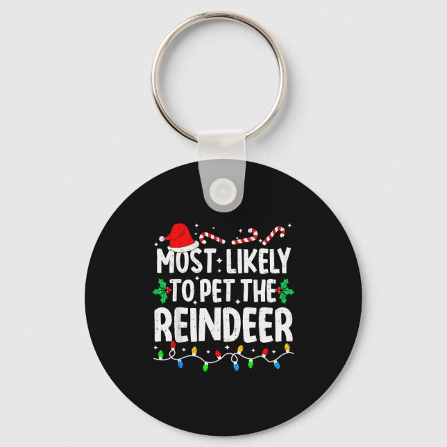 Most Likely To Pet The Reindeer Family Matching Ch Key Ring (Front)