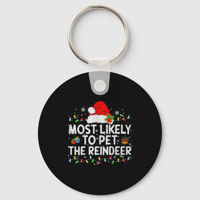 Most Likely To Pet The Reindeer Family Matching Ch Key Ring (Front)