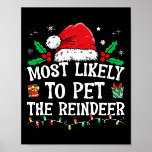 Most Likely To Pet The Reindeer Fun Christmas  Poster