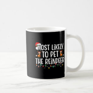 Most Likely To Pet The Reindeer Funny Christmas  Coffee Mug