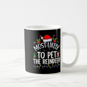 Most Likely To Pet The Reindeer Funny Christmas  Coffee Mug
