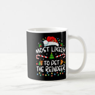 Most Likely To Pet The Reindeer Funny Christmas  Coffee Mug