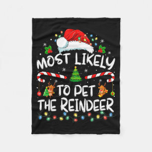 Most Likely To Pet The Reindeer Funny Christmas  Fleece Blanket