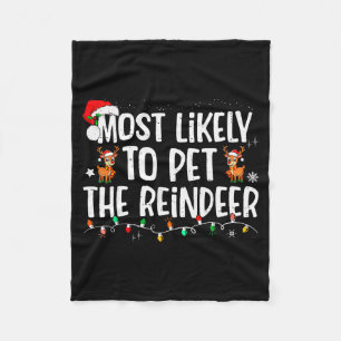 Most Likely To Pet The Reindeer Funny Christmas  Fleece Blanket