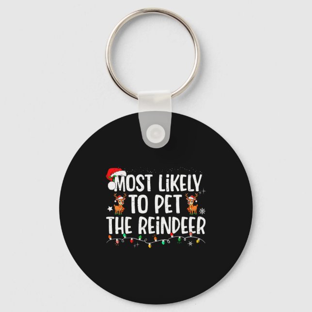 Most Likely To Pet The Reindeer Funny Christmas  Key Ring (Front)