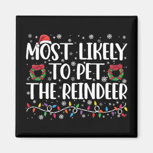 Most Likely To Pet The Reindeer Funny Christmas Magnet
