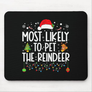 Most Likely To Pet The Reindeer Funny Christmas Mouse Pad