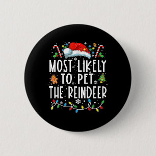 Most Likely To Pet The Reindeer Funny Christmas Pa 6 Cm Round Badge