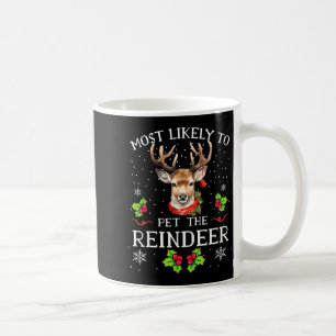Most Likely To Pet The Reindeer Funny Christmas Pa Coffee Mug