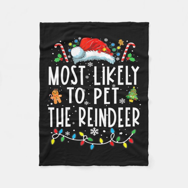 Most Likely To Pet The Reindeer Funny Christmas Pa Fleece Blanket (Front)