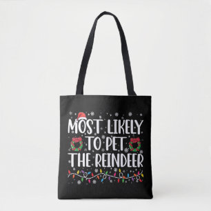 Most Likely To Pet The Reindeer Funny Christmas  Tote Bag