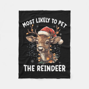 Most Likely To Pet The Reindeer Funny Christmas Xm Fleece Blanket