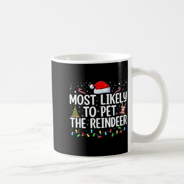 Most Likely To Pet The Reindeer Funny Family Chris Coffee Mug (Right)