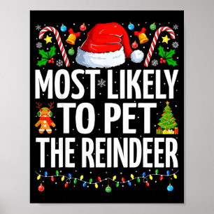 Most Likely To Pet The Reindeer Funny Family Chris Poster