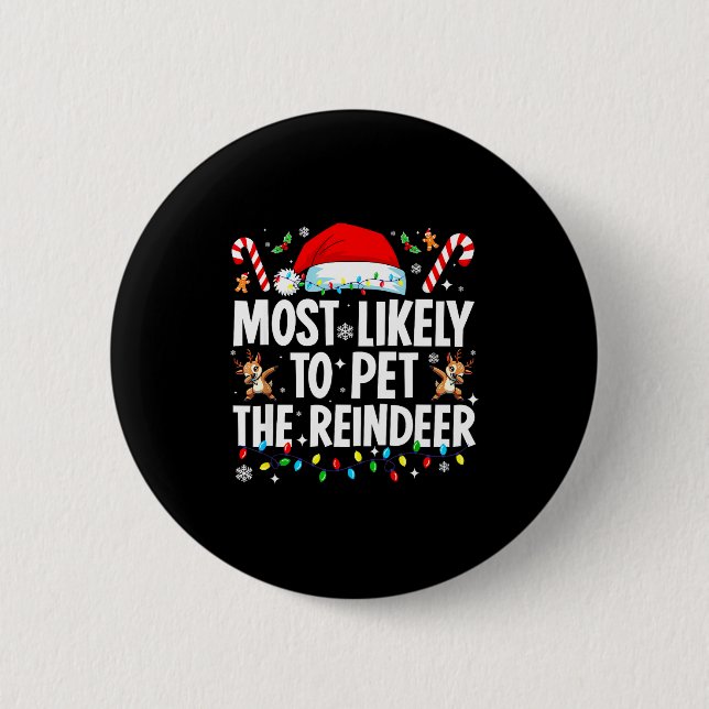 Most Likely To Pet The Reindeer Funny Matching Fam 6 Cm Round Badge (Front)