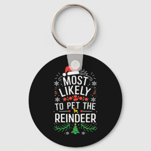 Most Likely To Pet The Reindeer Shirt Family Chris Key Ring
