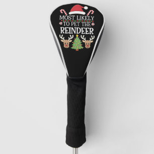 Most Likely To Pet The Reindeer Squad Family Joke Golf Head Cover
