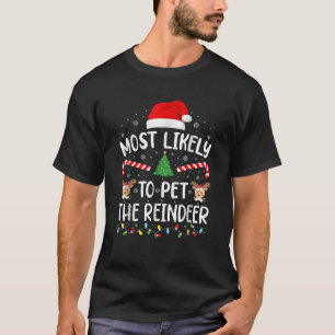 Most Likely To Pet The Reindeer squad family Joke  T-Shirt