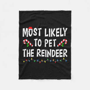 Most Likely To Pet The Reindeer Xmas Funny Family  Fleece Blanket