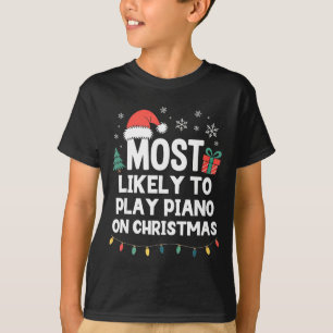Most Likely To Play Ano On Christmas Anist Player  T-Shirt