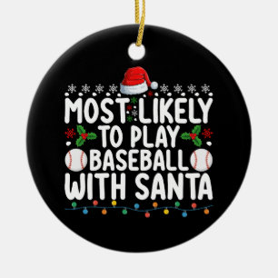 Most Likely To Play Baseball With Santa Christmas Ceramic Tree Decoration
