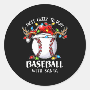 Most Likely To Play Baseball With Santa Christmas  Classic Round Sticker