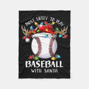 Most Likely To Play Baseball With Santa Christmas  Fleece Blanket