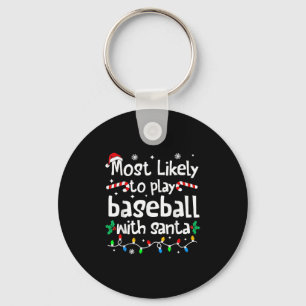 Most Likely To Play Baseball With Santa Christmas Key Ring
