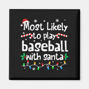 Most Likely To Play Baseball With Santa Christmas Magnet