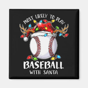 Most Likely To Play Baseball With Santa Christmas Magnet