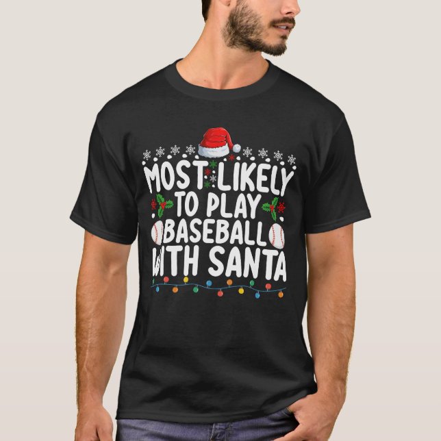 Most Likely To Play Baseball With Santa Christmas T-Shirt (Front)