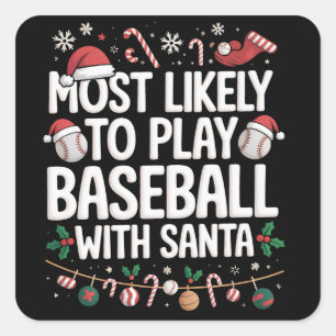 Most Likely To Play Baseball With Santa Family  Square Sticker
