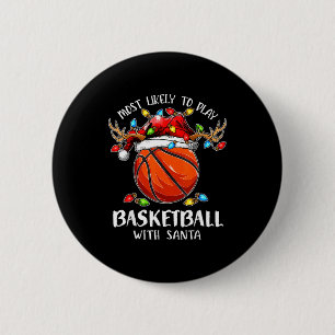 Most Likely To Play Basketball With Santa Christma 6 Cm Round Badge