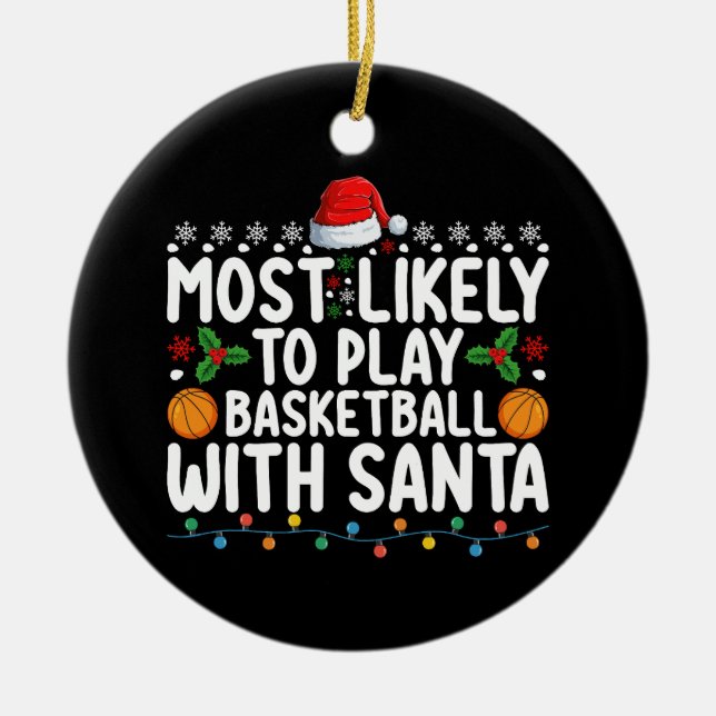 Most Likely To Play Basketball With Santa Christma Ceramic Tree Decoration (Front)