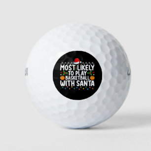 Most Likely To Play Basketball With Santa Christma Golf Balls