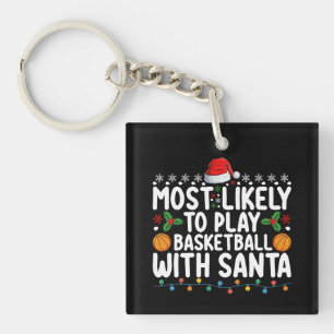 Most Likely To Play Basketball With Santa Christma Key Ring