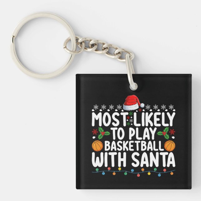 Most Likely To Play Basketball With Santa Christma Key Ring (Front)