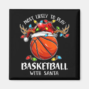 Most Likely To Play Basketball With Santa Christma Magnet