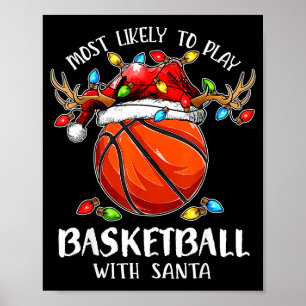 Most Likely To Play Basketball With Santa Christma Poster