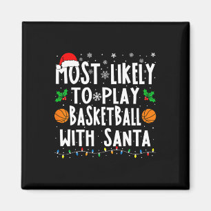 Most Likely To Play Basketball With Santa Family C Magnet