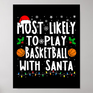 Most Likely To Play Basketball With Santa Family C Poster